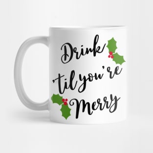 Christmas Humor. Rude, Offensive, Inappropriate Christmas Design. Drink 'Til You're Merry in Black with Holly Mug